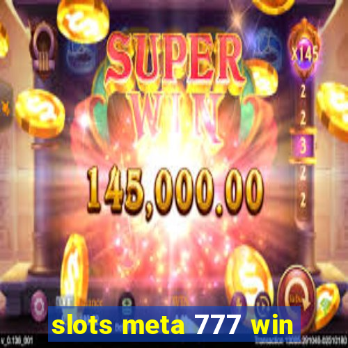 slots meta 777 win